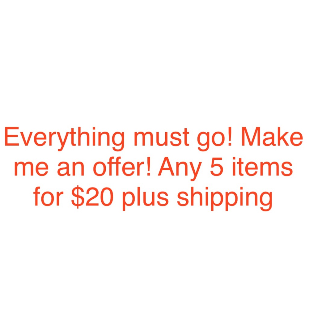 Need It All Gone- Make Me An Offer!